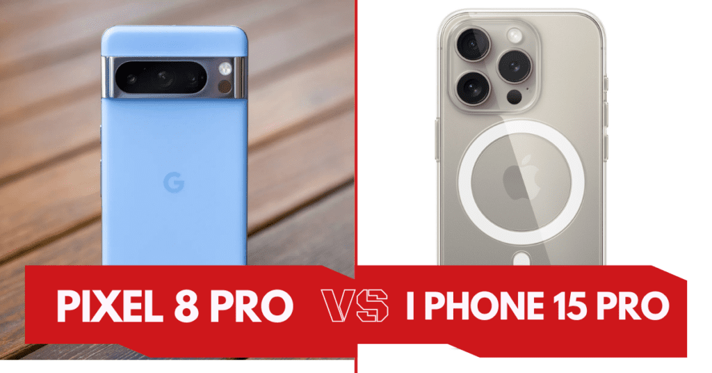 Google Pixel 8 Pro vs iPhone 15 Pro